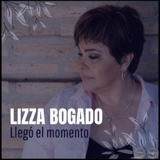 LLEGÓ EL MOMENTO - LIZZA BOGADO - Año: 2020